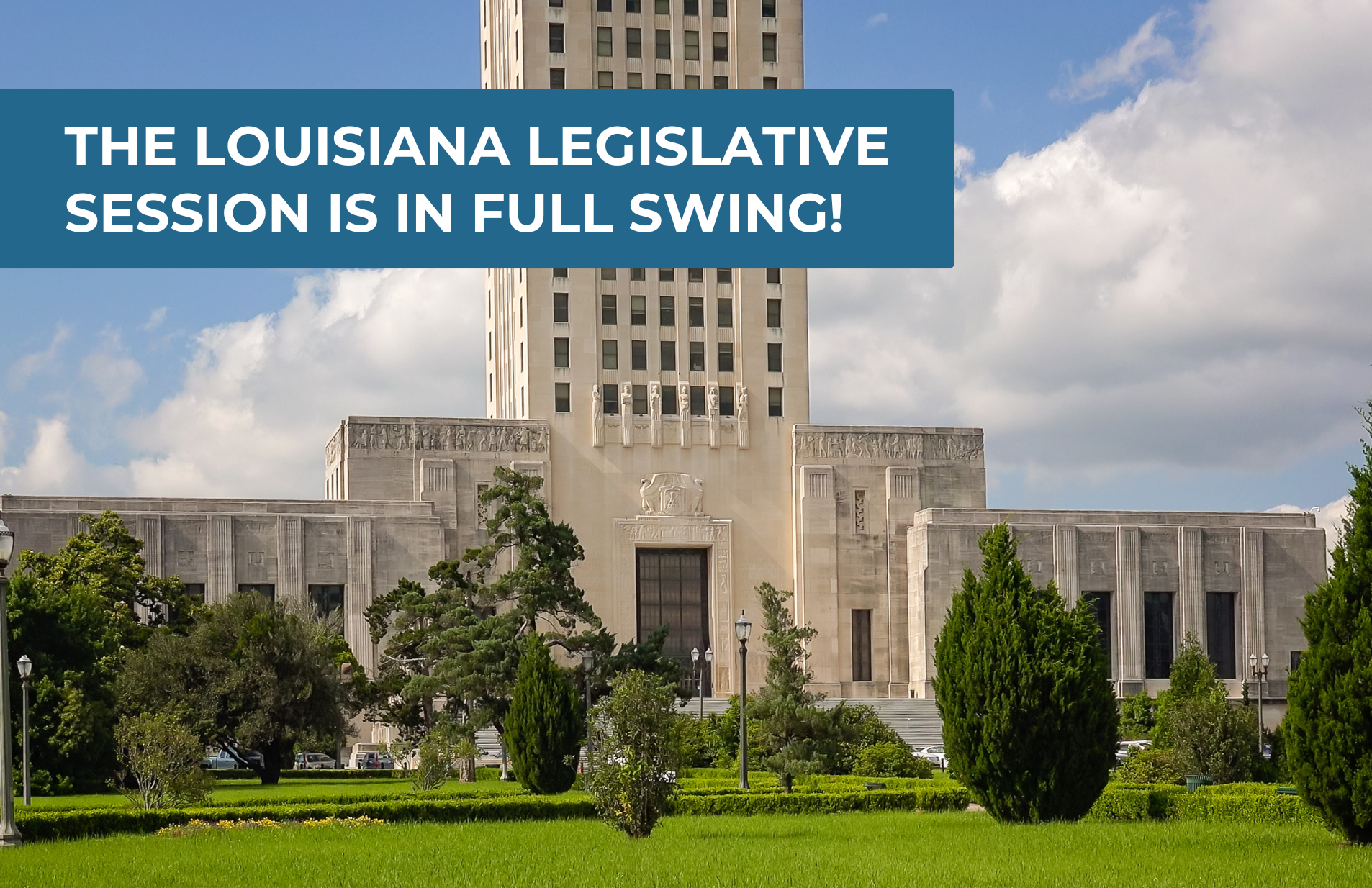 The Louisiana Legislative Session is in full swing!