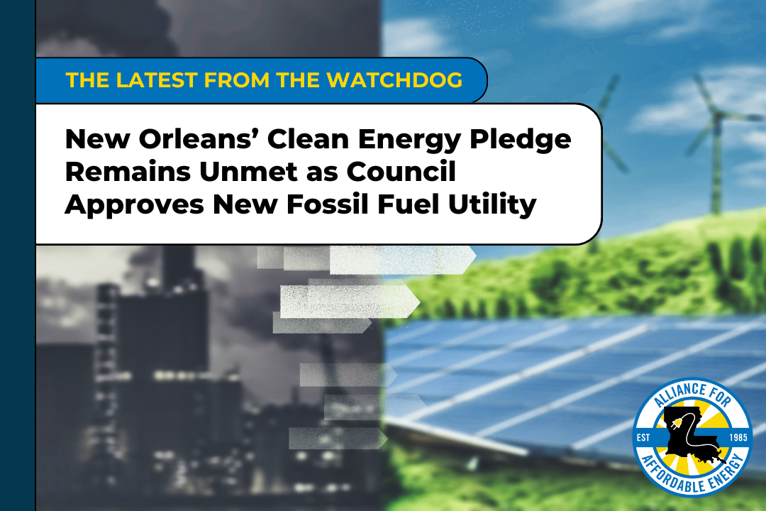 New Orleans’ Clean Energy Pledge Remains Unmet as Council Approves New Fossil Fuel Utility